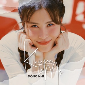 Đông Nhi – Khi Con Là Mẹ – iTunes AAC M4A – Single