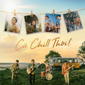Chillies – Cứ Chill Thôi (feat. Suni Hạ Linh & Rhymastic) – iTunes AAC M4A – Single