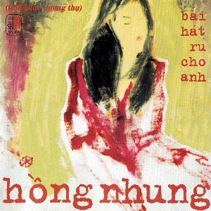 Hồng Nhung – Bài Hát Ru Cho Anh (Tình Khúc Dương Thụ) – 1998 – iTunes AAC M4A – Album