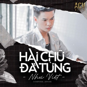 Như Việt – Hai Chữ Đã Từng – iTunes AAC M4A – Single