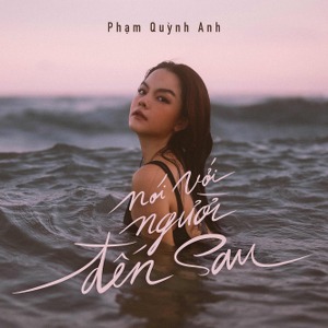Phạm Quỳnh Anh – Nói Với Người Đến Sau – iTunes AAC M4A – Single