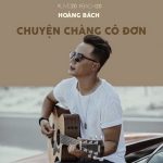 Hoàng Bách – Chuyện Chàng Cô Đơn (New Version) – iTunes AAC M4A – Single