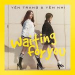 Yến Trang & Yến Nhi – Waiting For You – iTunes AAC M4A – Single