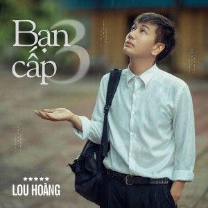 Lou Hoàng – Bạn Cấp 3 – iTunes AAC M4A – Single