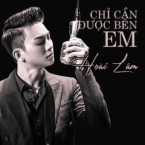 Hoài Lâm – Chỉ Cần Được Bên Em – iTunes AAC M4A – Single