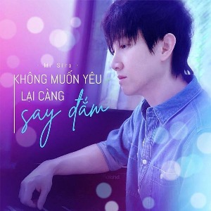 Mr Siro – Không Muốn Yêu Lại Càng Say Đắm – iTunes AAC M4A – Single
