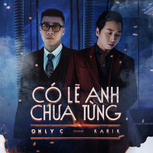 OnlyC x Karik – Có Lẽ Anh Chưa Từng – iTunes AAC M4A – Single