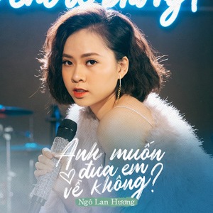 Ngô Lan Hương – Anh Muốn Đưa Em Về Không? – iTunes AAC M4A – Single