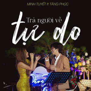 Tăng Phúc & Minh Tuyết – Trả Người Về Tự Do (Live Version) – iTunes AAC M4A – Single