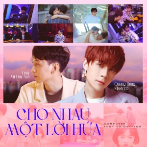 Quang Hùng MasterD – Cho Nhau Một Lời Hứa (feat. Luny Vũ Duy Anh) – iTunes AAC M4A – Single