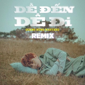 Quang Hùng MasterD – Dễ Đến Dễ Đi (Remix) – iTunes AAC M4A – Single