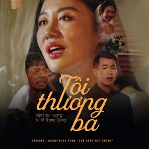 Văn Mai Hương & Hồ Trung Dũng – Tôi Thương Ba (From “Con Nhót Mót Chồng”) – iTunes AAC M4A – Single